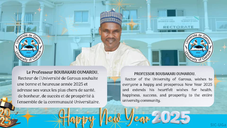 Monsieur le Recteur de l'Université de Garoua Souhaite une bonne et heureuse année 2025 à toute la communauté Universitaire